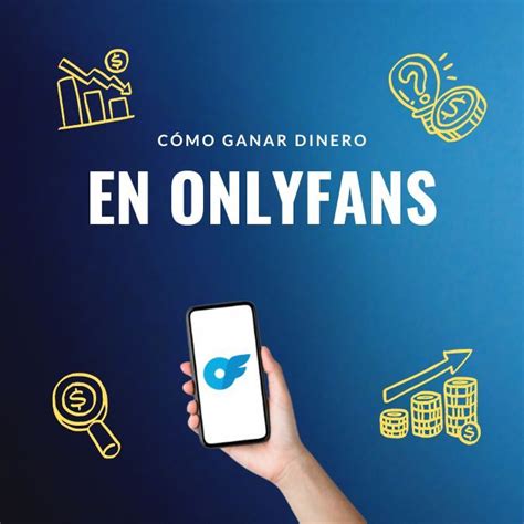 ganar dinero en only fans|Cómo monetizar y ganar dinero en Onlyfans en 2024